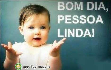 Bom dia, pessoa linda