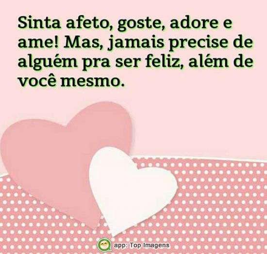 Jamais precise de alguém pra ser feliz