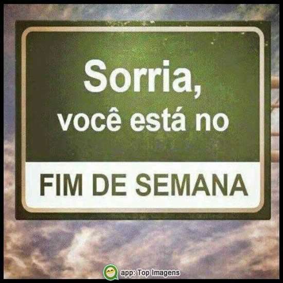 Fim de semana, sorria