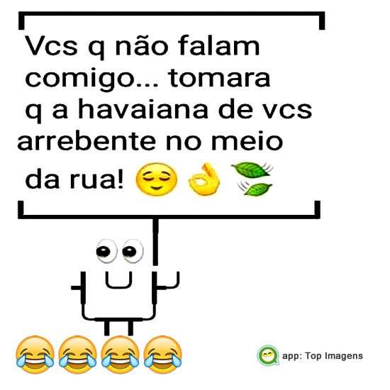 Vocês que não falam comigo