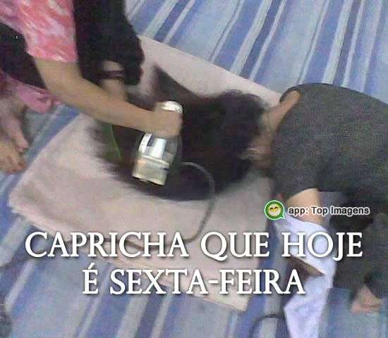 Capricha que hoje é sexta-feira