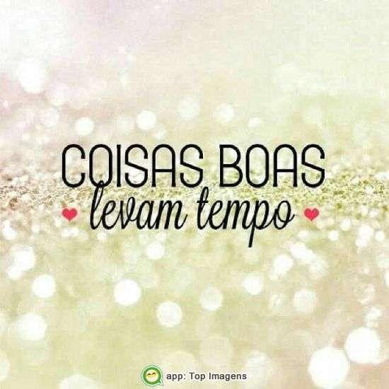 Coisas boas levam tempo