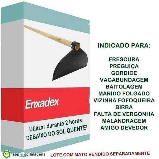 Enxadex muito indicado